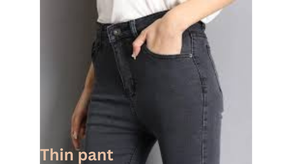 Thin pant